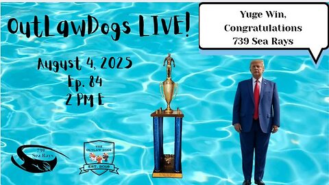 OutLawDogs LIVE! Ep.84 Sea Rays Celebrate YUGE Win & Billy's BD!