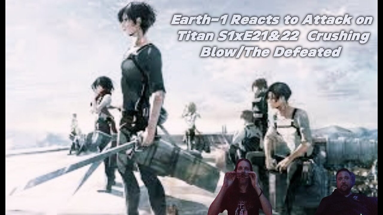 Back for More Attack on Titan S1xE21&22- Crushing Blow/The Defeated