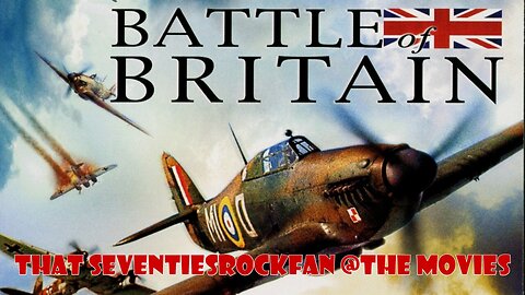 Celebrating the 85th Anniversary of The Battle of Britain & Revisiting the 1969 Classic Film