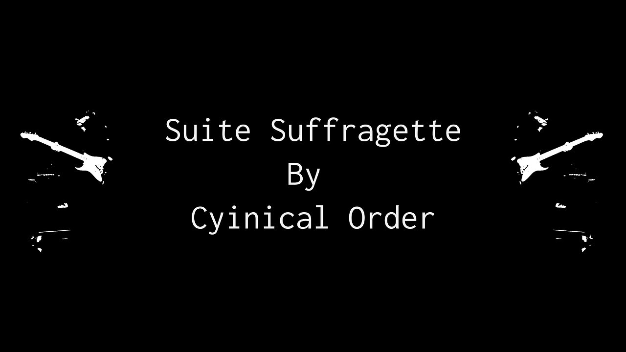 Cynical Order - Official Video - Suite Suffragette