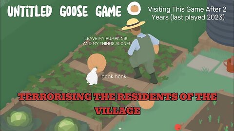 Visiting This Game Again After Two Years ll Untitled Goose Game