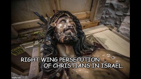 Right Wing Persecution of Christians in Israel