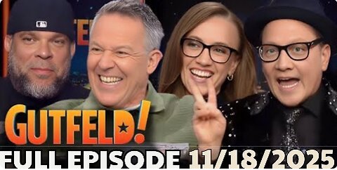 Gutfeld! 11/18/25 Full - Fox Breaking News November 18, 2025