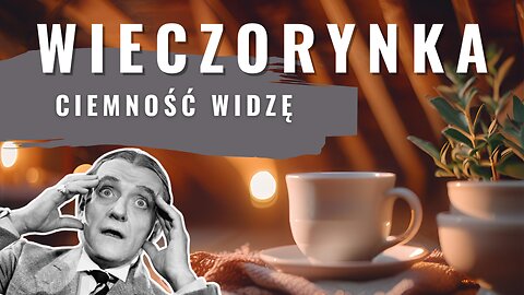 Wieczorynka - Ciemność widzę start 20.00