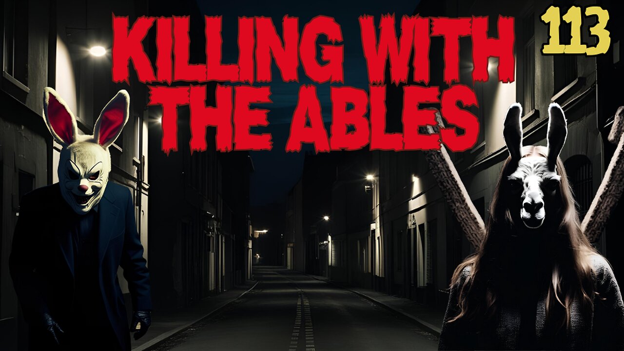 Killin' with the Ables Ep. 113