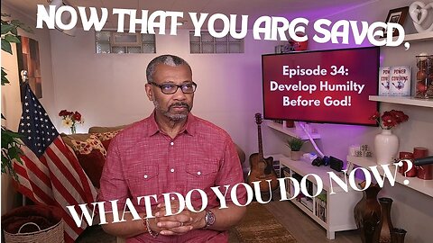 TDCM Dev. Series: Now that you are saved, what do you do now? Part 34: Develop Humility Before God!