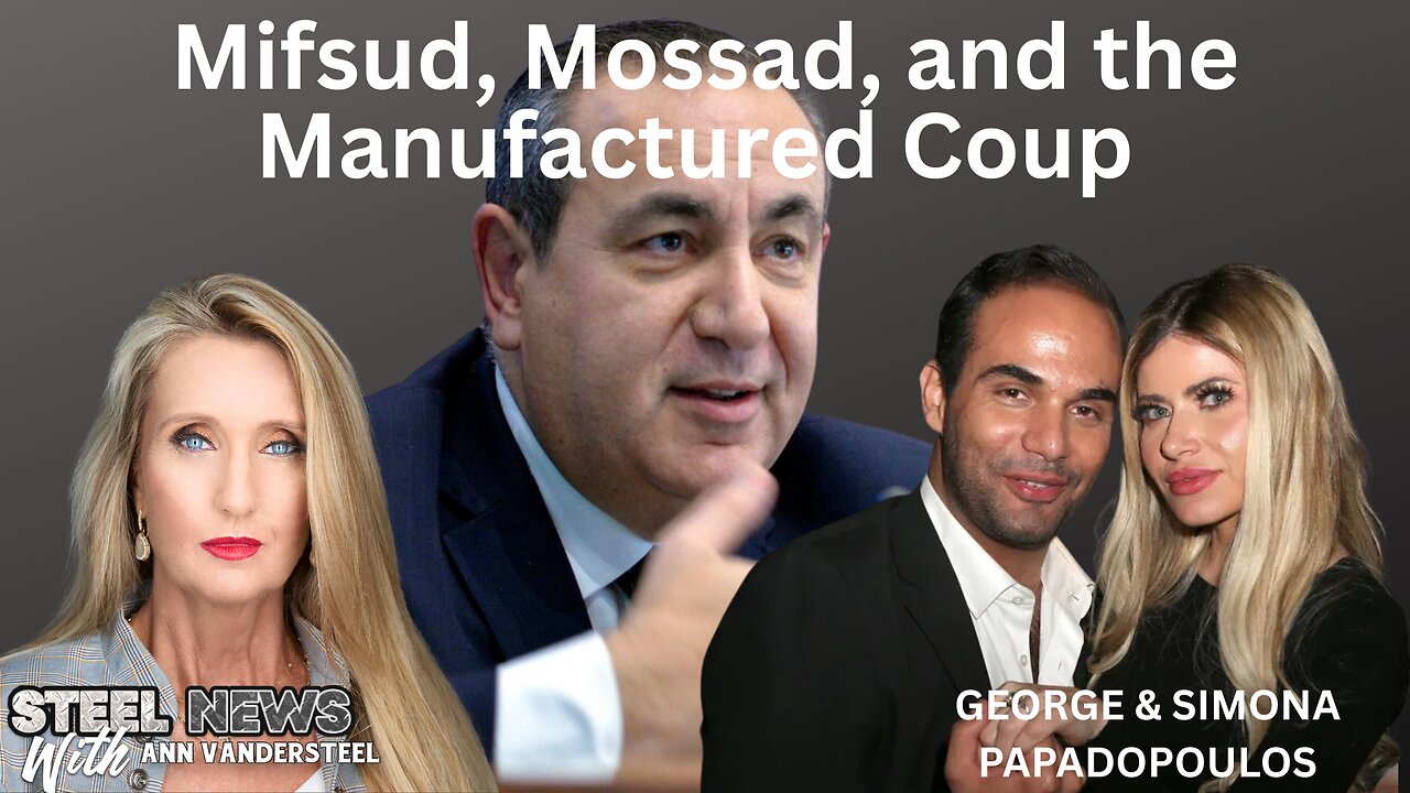 8.8.25 STEEL NEWS W/ ANN VANDERSTEEL Russia Gate: Mifsud, MOSSAD and the Manufactured Coup