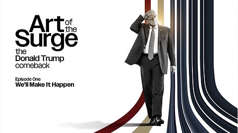 ART of the SURGE: The Donald Trump Comeback (Season 1, Episode1)