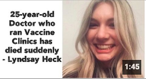 "Sudden Death of 25-Year-Old Doctor Running Vaccine Clinics, Lyndsay Heck"