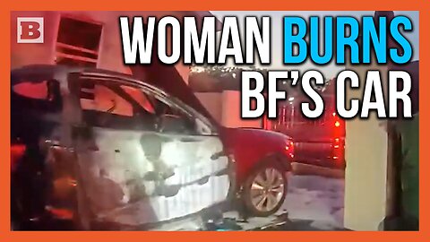 Girlfriend Goes Berserk, Nearly Burns Down Home After Lighting Boyfriend's Car on Fire