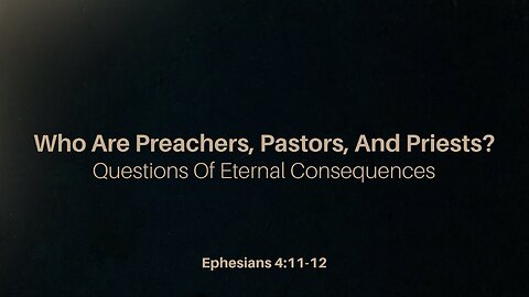 Who Are Preachers Pastors And Priests?