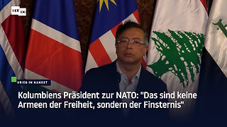 Kolumbiens Präsident zur NATO: "Das sind keine Armeen der Freiheit, sondern der Finsternis"