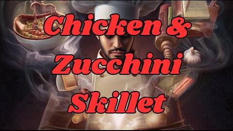Quick Recipes - Chicken & Zucchini Skillet