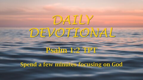 Morning Devotional -- Psalm 1:2 TPT