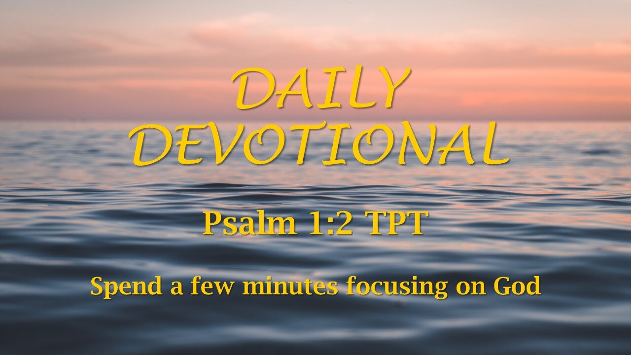 Morning Devotional -- Psalm 1:2 TPT