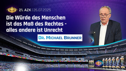 21. AZK – Dr. Michael Brunner: Die Würde des Menschen ist das Maß des Rechtes, alles andere ist Unrecht!