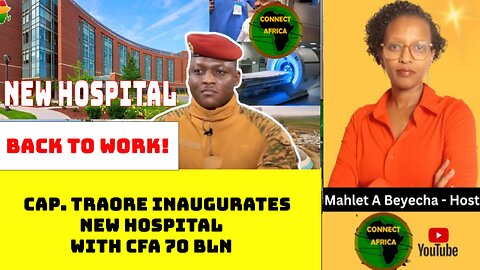 BURKINA FASO OPENS NEW 60 BILLION CFA PALA UNIVERSITY HOSPITAL