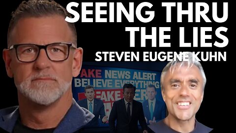SEEING THROUGH THE LIES OF THE ELITES & THE MEDIA! WITH STEVEN EUGENE KUHN