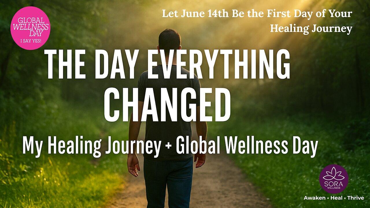 The Day Everything Changed | Global Wellness Day + My Healing Journey