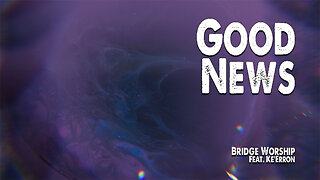 Good News | Bridge Worship