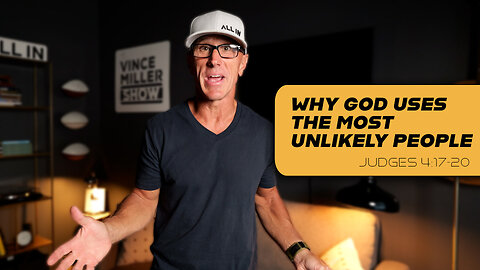 Why God Uses the Most Unlikely People | Judges 4:17–20