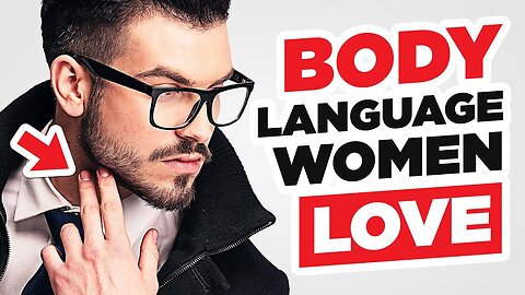 10 Men's Body Language Cues Ladies Can’t Resist 33