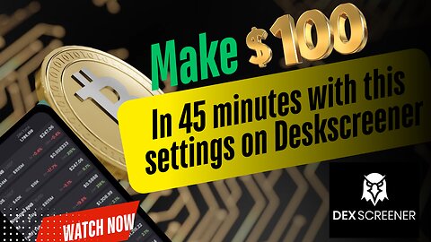 Make $100 in 45 minutes with this Dexscreener filter