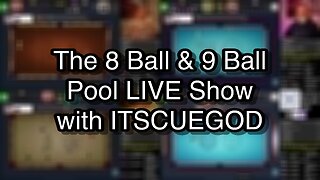 The 8 Ball & 9 Ball Pool LIVE Show with ITSCUEGOD