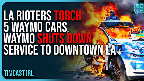 LA Rioters TORCH 5 Waymo Cars, Waymo SHUTS DOWN Service To Downtown LA