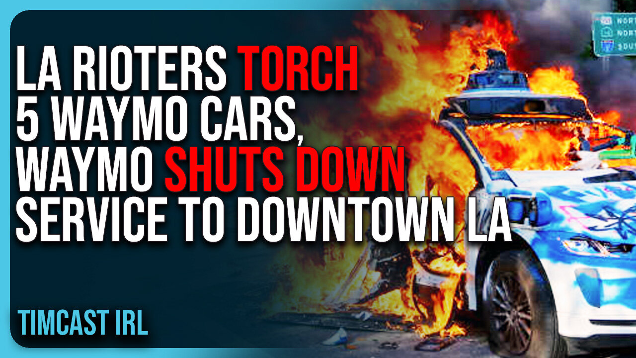 LA Rioters TORCH 5 Waymo Cars, Waymo SHUTS DOWN Service To Downtown LA