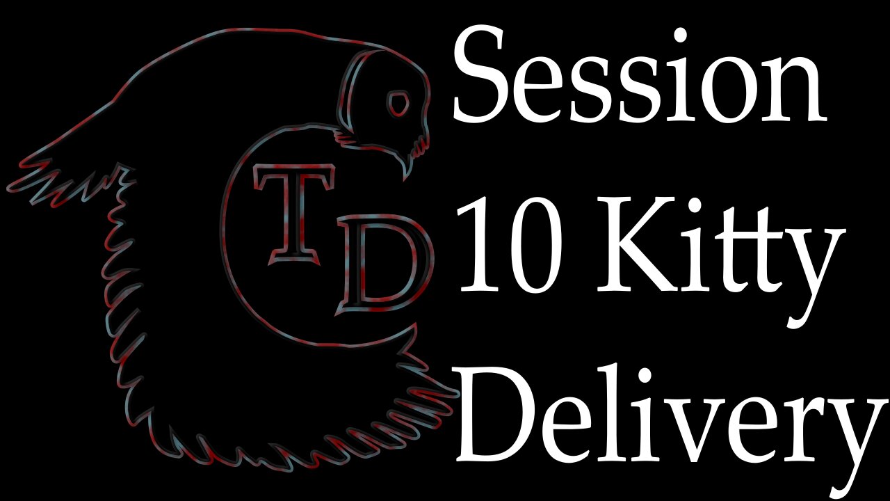 The Darkness Collective - Session 10 - Kitty Delivery
