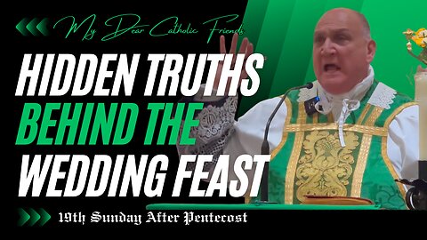 Hidden Truths Behind the Wedding Feast | 19th Sunday After Pentecost (2025)