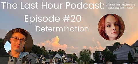 The Last Hour Podcast: Episode #20 Determination