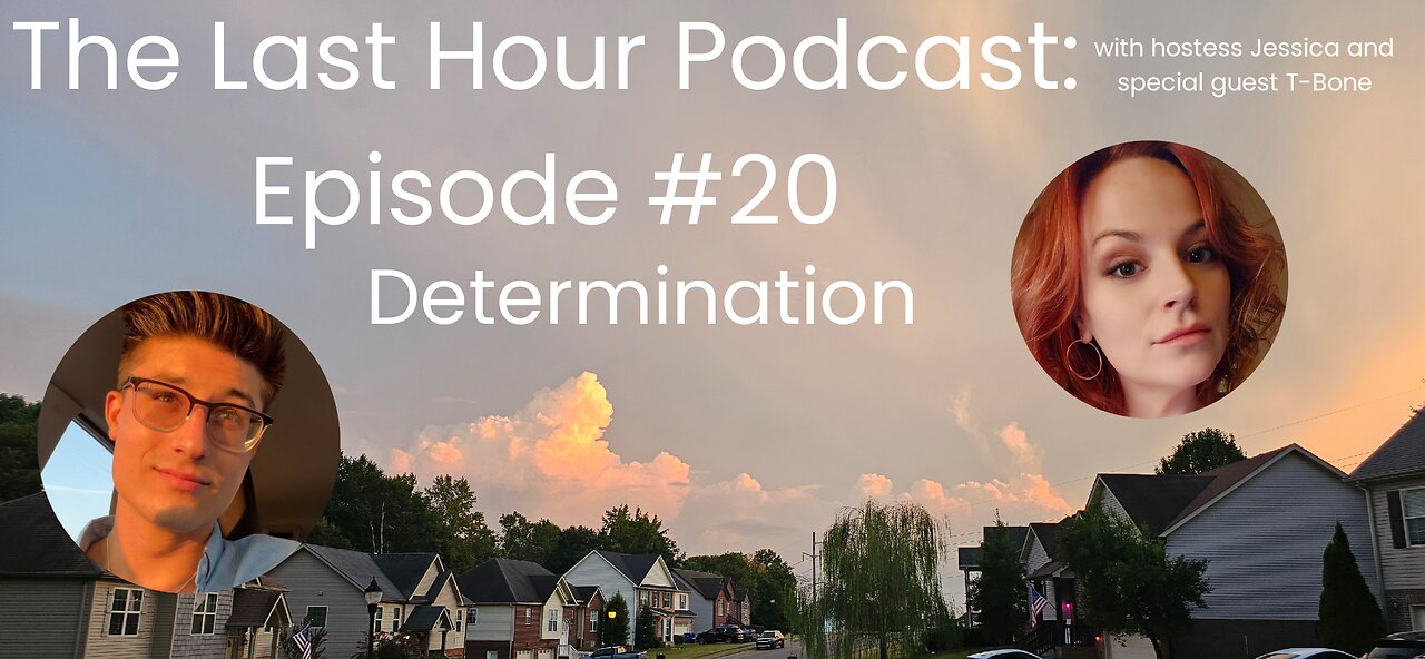 The Last Hour Podcast: Episode #20 Determination