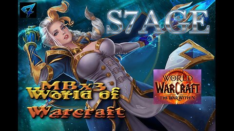 S7AGE | MBx3 | WOW | The War Within