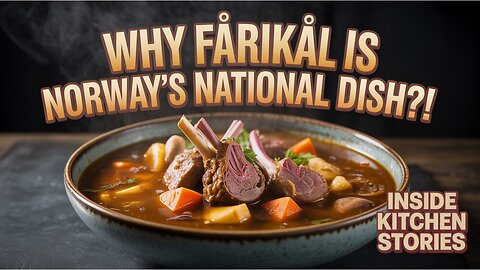 Why Is FÅRIKÅL Norway’s National Dish?