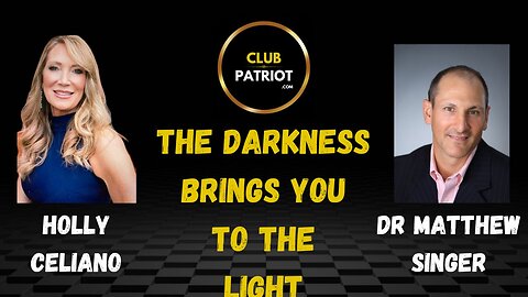 Holly Celiano & Dr Matthew Singer - The Darkness Brings You To The Light