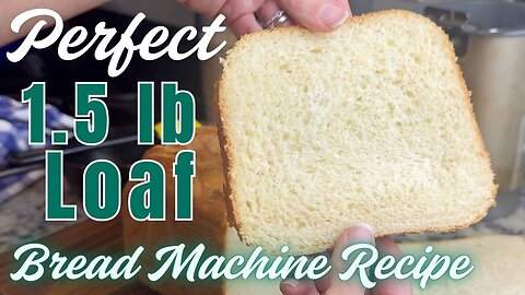 1.5 lb Bread Machine Recipe | Easy Homemade White Bread
