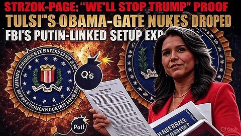 TULSI'S OBAMA-GATE BOMBSHELL: Criminal Referrals Filed as Strzok-Page "Crossfire Hurricane" SETUP Exposed! (Q: "BOMB DISPOSAL TEAM ACTIVATED")
