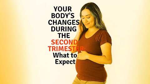 Your Body's Changes During the Second Trimester: What to Expect