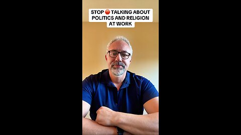 Stop talking about Politics and Religion at work!