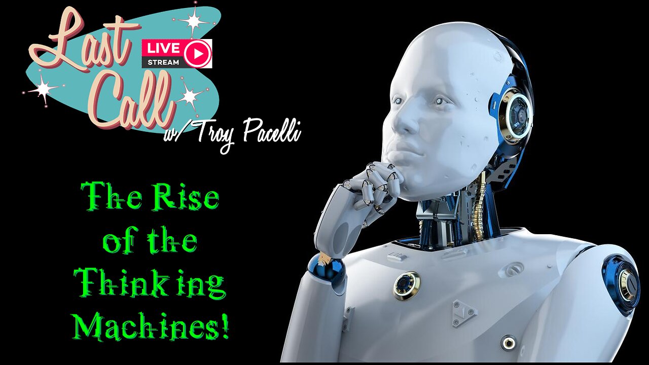 Last Call – The Rise of the Thinking Machines