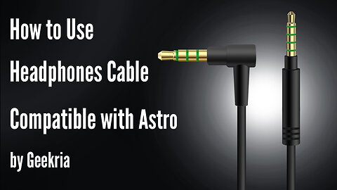 How to Use Headphones Cable Compatible with Astro by Geekria