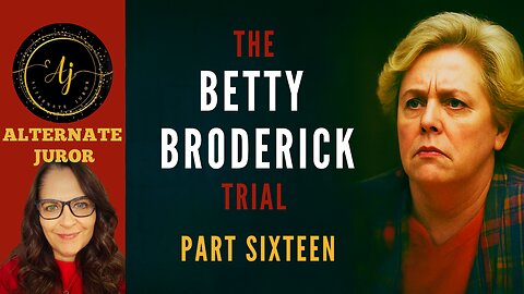 CA vs BETTY BRODERICK — PART SIXTEEN — THE MANNEQUINS & ME!!!
