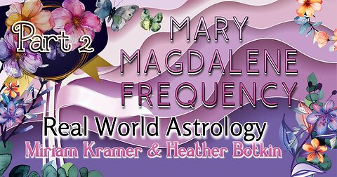 Mary Magdalene Frequency in the Astrology Chart - Part 2