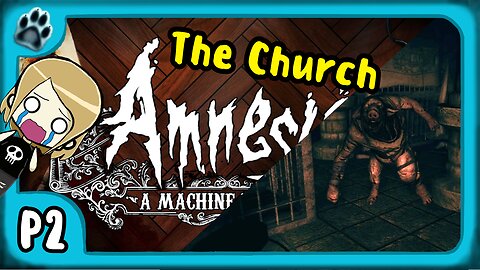 Amnesia: A Machine for Pigs P2 | The Church