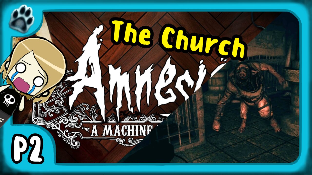 Amnesia: A Machine for Pigs P2 | The Church