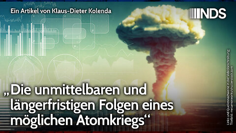 „Unmittelbare und längerfristige Folgen eines möglichen Atomkriegs“ | Klaus-Dieter Kolenda | NDS