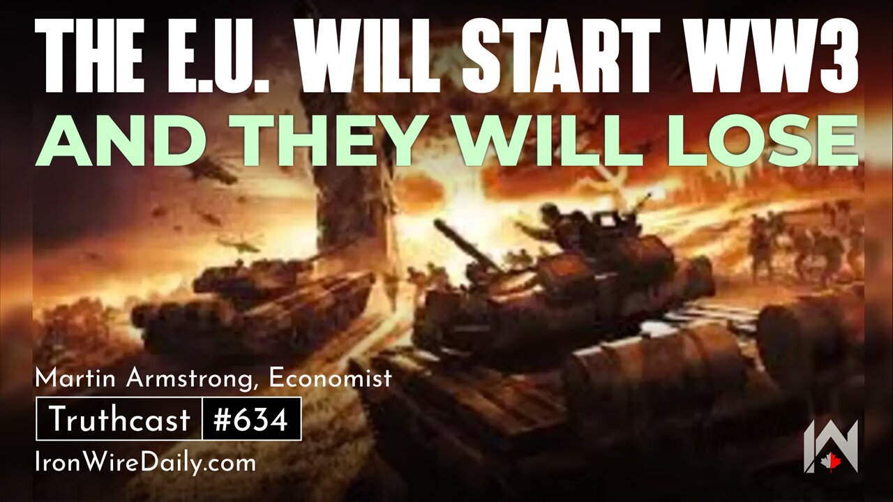 The E.U. Will Start WW3; and They Will Lose | Martin Armstrong