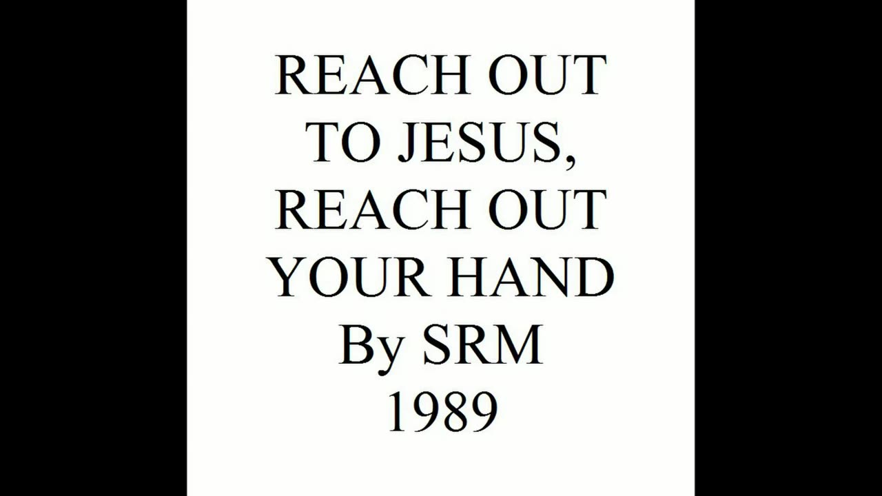 REACH OUT TO JESUS, REACH OUT YOUR HAND 1989